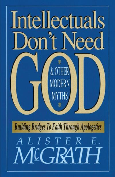 Intellectuals Don’t Need God and Other Modern Myths