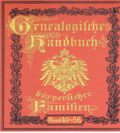 Deutsches Geschlechterbuch - CD-ROM. Genealogisches Handbuch bürgerlicher Familien Deutsches Geschlechterbuch - CD-ROM. Genealogisches Handbuch bürgerlicher Familien / Genealogisches Handbuch bürgerlicher Familien Bände 49-56, CD-ROM