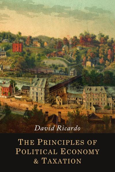 The Principles of Political Economy and Taxation
