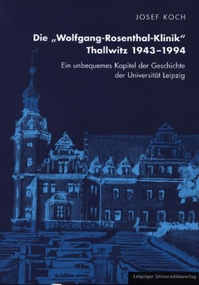 Die "Wolfgang-Rosenthal-Klinik" Thallwitz 1943 - 1994