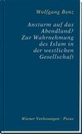 Ansturm auf das Abendland?: Zur Wahrnehmung des Islam in der westlichen Gesellschaft (Wiener Vorlesungen)