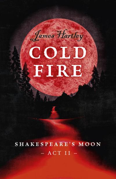 Cold Fire: Shakespeare’s Moon, ACT II