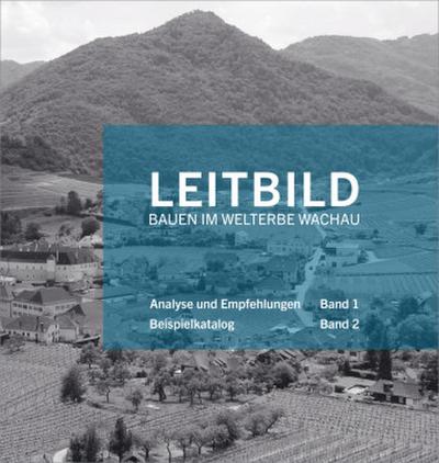 Leitbild Bauen im Welterbe Wachau, 2 Teile