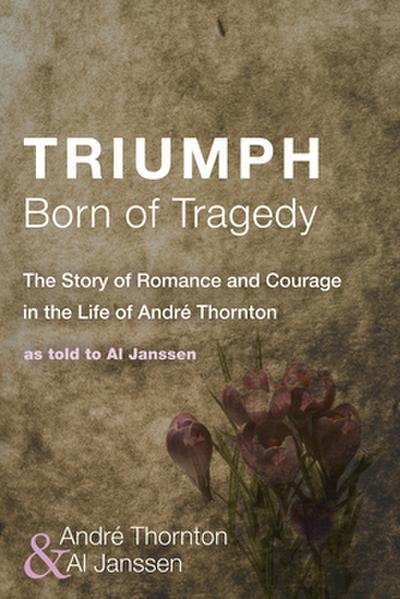 Triumph Born of Tragedy