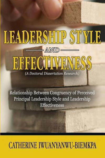 Leadership Style and Effectiveness: Examining the Relationship Between Congruency of Perceived Principal Leadership Style and Leadership Effectiveness