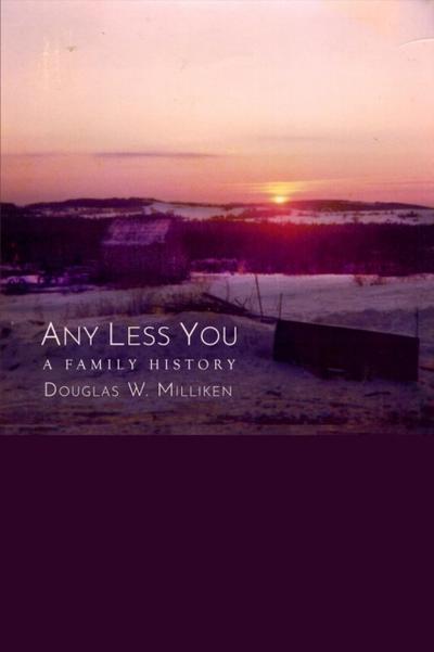 Any Less You: A Family History