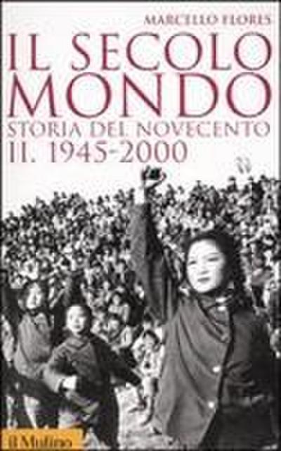 Il secolo-mondo. Storia del Novecento