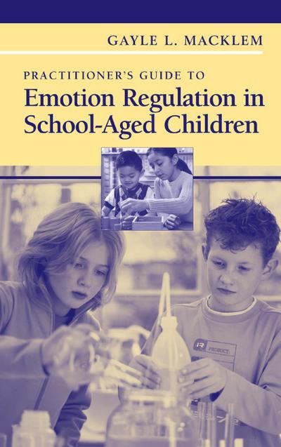 Practitioner’s Guide to Emotion Regulation in School-Aged Children