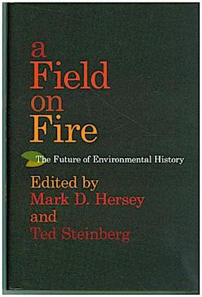 A Field on Fire: The Future of Environmental History