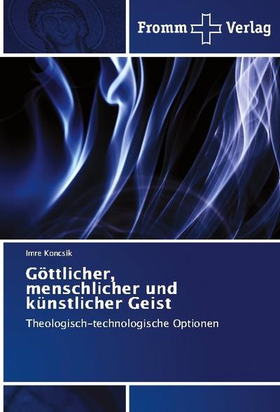 Göttlicher, menschlicher und künstlicher Geist