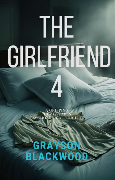 The Girlfriend 4: a Gripping High-Stakes Psychological Thriller