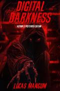 Digital Darkness - Author’s Preferred Edition