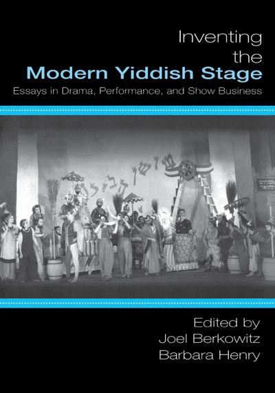 Inventing the Modern Yiddish Stage