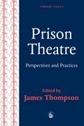 Prison Theatre: Practices and Perspectives (Forensic Focus)
