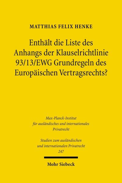 Enthält die Liste des Anhangs der Klauselrichtlinie 93/13/EWG Grundregeln des Europäischen Vertragsrechts?