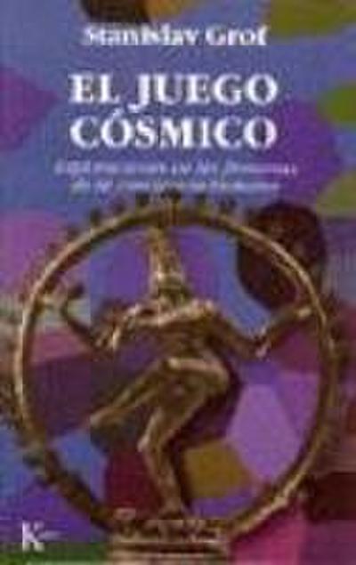 El juego cósmico : exploraciones en las fronteras de la conciencia humana