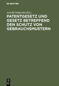 Patentgesetz und Gesetz betreffend den Schutz von 