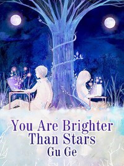 You Are Brighter Than Stars