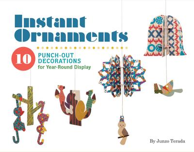 Instant Ornaments: 10 Punch-Out Decorations for Year-Round Display