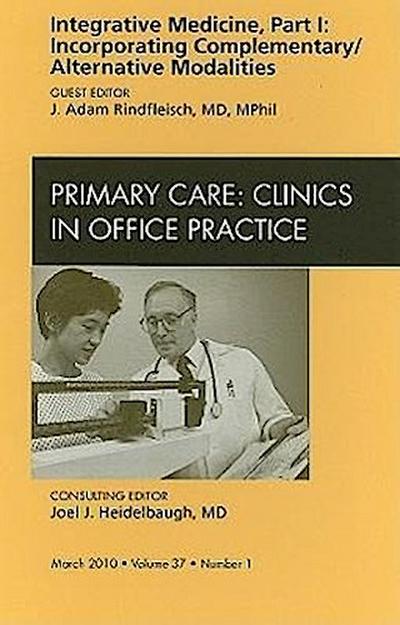 Integrative Medicine, Part I: Incorporating Complementary/Alternative Modalities, An Issue of Primary Care Clinics in Office Practice