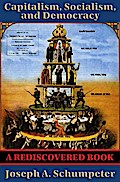 Capitalism, Socialism, and Democracy (Second Edition Text) (Rediscovered Books)