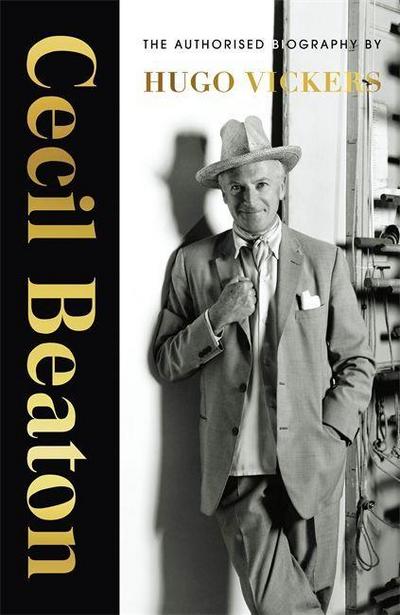 Cecil Beaton: The Authorised Biography: The Authorized Biography