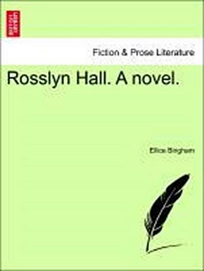 Rosslyn Hall. a Novel.