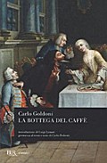 La bottega del caffè: Introduzione di Luigi Lunari. Cronologia, premessa al testo, bibliografia e note di Carlo Pedretti (BUR Teatro, Band 477)