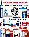 101 Things very American Should Know About Great Britain