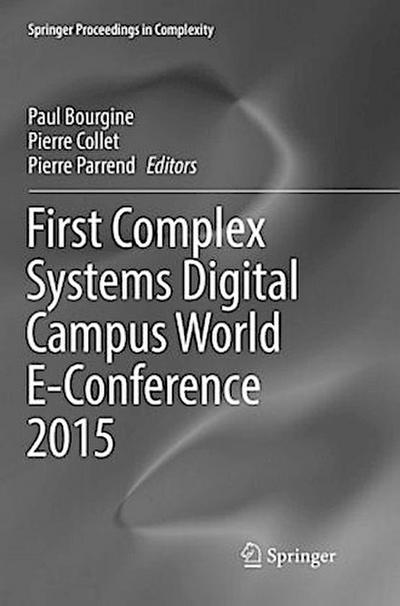 First Complex Systems Digital Campus World E-Conference 2015