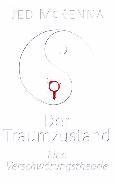 Der Traumzustand - Eine Verschwörungstheorie