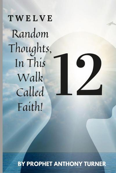 12 Random thoughts in this walk called faith