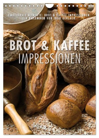 Emotionale Momente: Brot und Kaffee Impressionen (Wandkalender 2024 DIN A4 hoch), CALVENDO Monatskalender