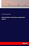 Kleine Schriften in lateinischer und deutscher Sprache