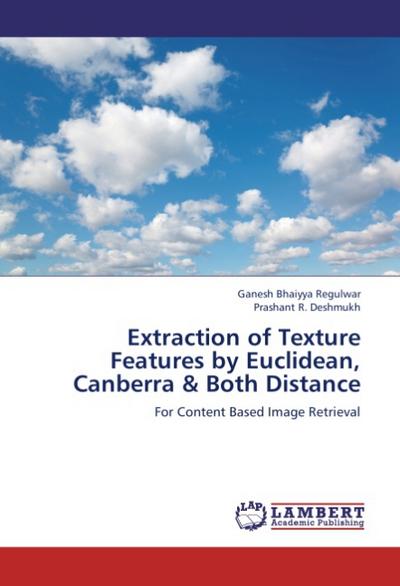 Extraction of Texture Features by Euclidean, Canberra & Both Distance