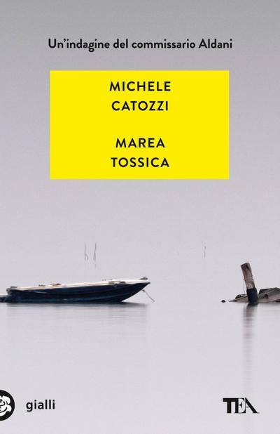 Marea tossica. Un’indagine del commissario Aldani