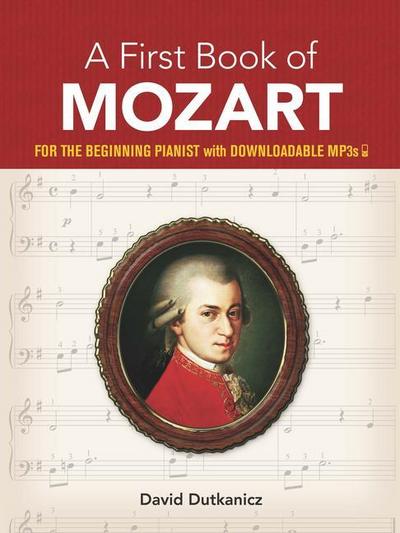 A First Book of Mozart: For the Beginning Pianist with Downloadable Mp3s - David Dutkanicz