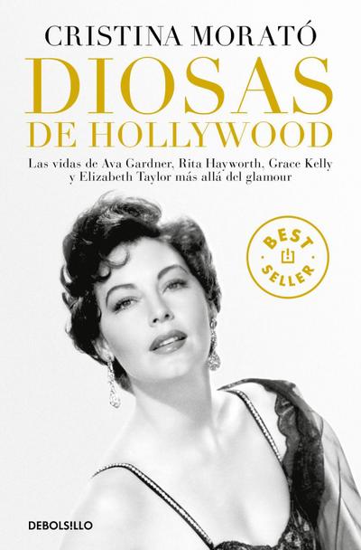 Diosas de Hollywood : las vidas de Ava Gardner, Grace Kelly, Rita Hayworth y Elizabeth Taylor más allá del glamour