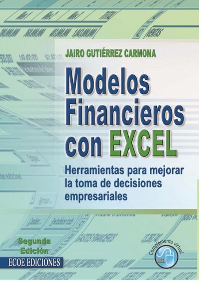 Modelos financieros con EXCEL. Herramienta para mejorar la toma de decisiones empresariales