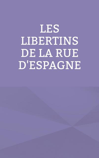 Les libertins de la rue d’Espagne