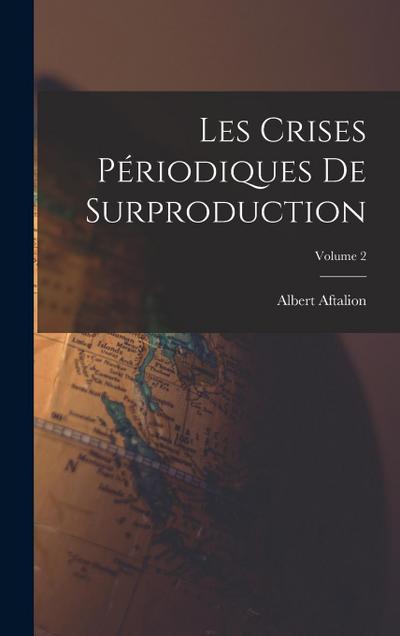 Les crises périodiques de surproduction; Volume 2