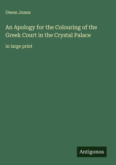 An Apology for the Colouring of the Greek Court in the Crystal Palace