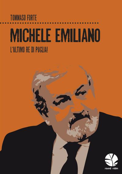 Forte, T: Michele Emiliano. L’ultimo re di Puglia!