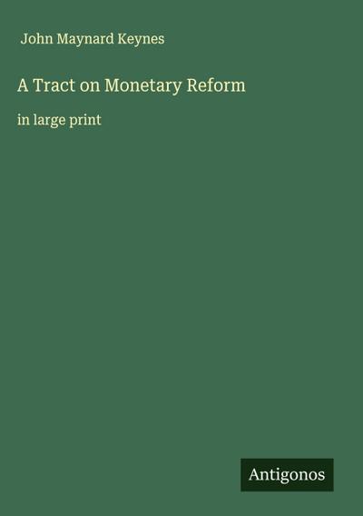 A Tract on Monetary Reform