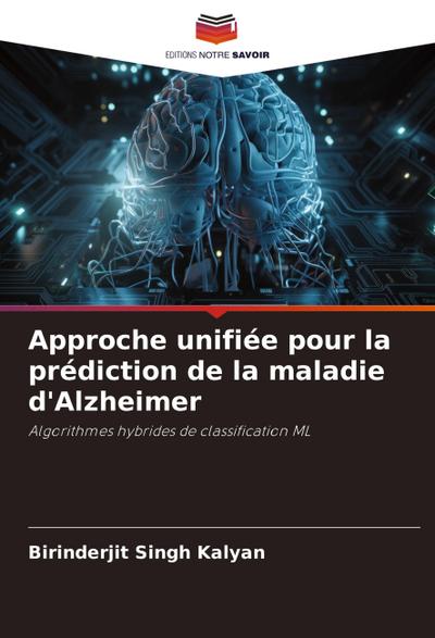 Approche unifiée pour la prédiction de la maladie d’Alzheimer
