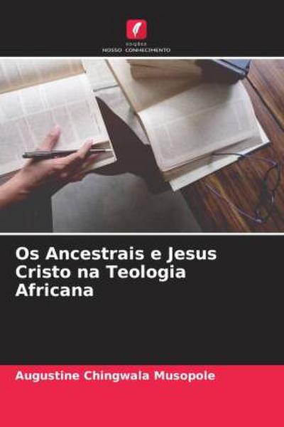 Os Ancestrais e Jesus Cristo na Teologia Africana