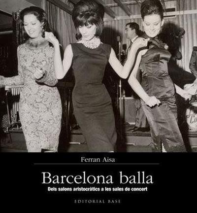 Barcelona Balla. Dels salons aristocràtics a les sales de concert : Dels salons aristocràtics a les sales de concert
