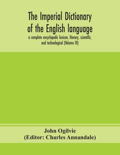 The imperial dictionary of the English language