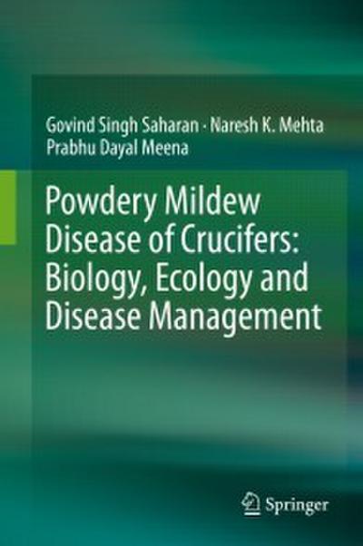 Powdery Mildew Disease of Crucifers: Biology, Ecology and Disease Management