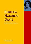 The Collected Works of Rebecca Harding Davis